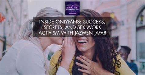 Inside OnlyFans Success Secrets And Sex Work Activism With Jazmen Jafar