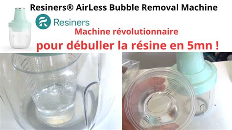 Resiners Machine à débuller la résine en 5 Minutes YouTube