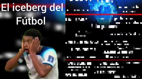 El Iceberg Del Futbol YouTube