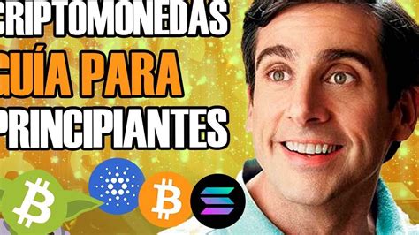 Todo Lo Que Necesitas Saber Sobre Criptomonedas La Guía Para Principiantes