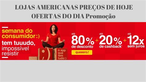 LOJAS AMERICANAS PREÇOS DE HOJE OFERTAS DO DIA Promoção YouTube