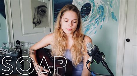 soap (acoustic cover) - melanie martinez - YouTube