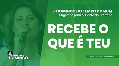 Repert Rio De Domingo Recebe O Que Teu Domingo Do Tempo Comum