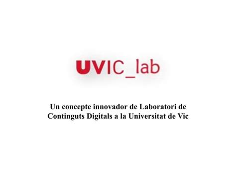 Uviclab Nou Laboratori De Continguts Digitals De La Universitat De