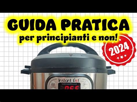 Instant Pot Guida Pratica Per Principianti E Non Youtube