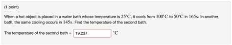 Solved 1 Point When A Hot Object Is Placed In A Water Bath Chegg