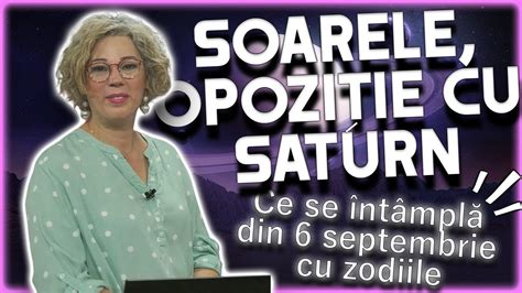 SOARELE OPOZIȚIE CU SATURN Horoscop realizat de Camelia Pătrășcanu