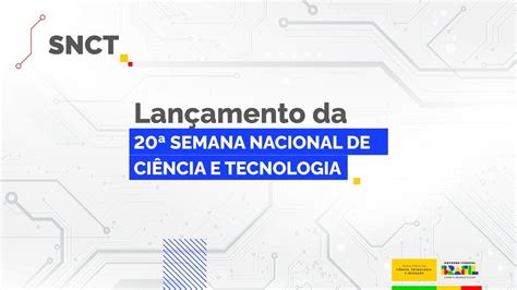 Lançamento da 20ª Semana Nacional de Ciência e Tecnologia YouTube