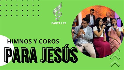 HIMNOS Y COROS PARA JESÚS SANTA LEY LUNES 03 JUNIO 2024 YouTube