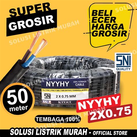 Jual Kabel Listrik NYYHY SNI Serabut Tembaga 2x0 75 1 ROLL 50 METER