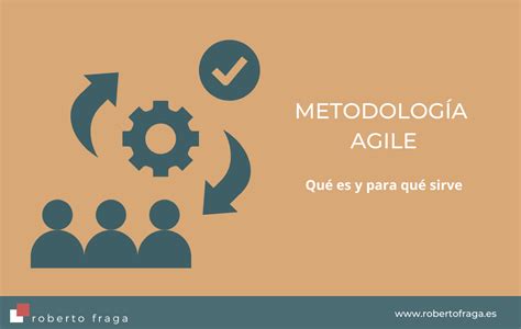 Metodolog A Agile Qu Es Para Qu Sirve Y C Mo Se Aplica