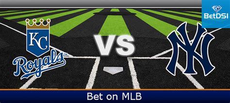 New York Yankees At Kansas City Royals Betting Preview Betdsi