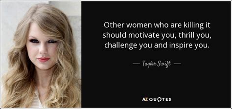 Taylor Swift Quote Other Women Who Are Killing It Should Motivate You