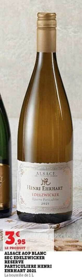 Promo Alsace Aop Blanc Sec Edelzwicker R Serve Particuli Re Henri