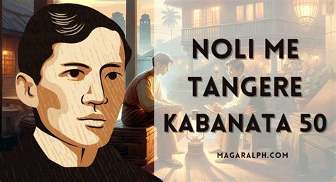 Noli Me Tangere Kabanata 50 Ang Mga Kamag Anak Ni Elias Buod Aral