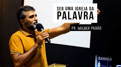 Os Sete Pilares Da Igreja 3 Ser Uma Igreja Da Palavra Pr WAGNER