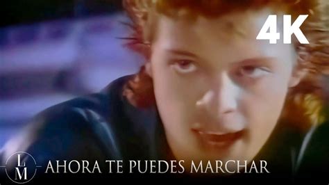 Luis Miguel Ahora Te Puedes Marchar Video Oficial K Youtube Music