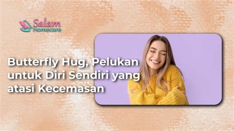 Butterfly Hug Pelukan Untuk Diri Sendiri Yang Atasi Kecemasan Salam