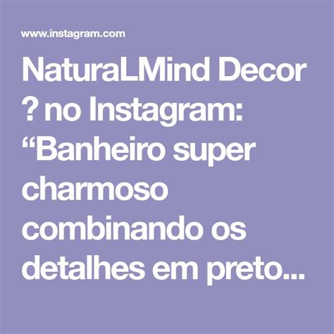 NaturaLMind Decor No Instagram Banheiro Super Charmoso Combinando