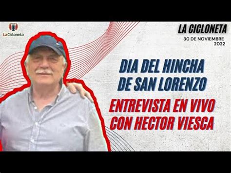 Hector Viesca En Vivo Dia Del Hincha De San Lorenzo La Cicloneta