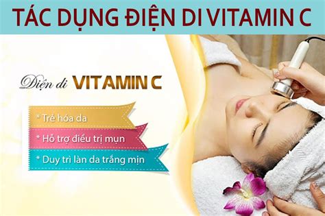 Điện Di Vitamin C Có Tốt Không Review Tác Dụng Liệu Trình Thực Hiện