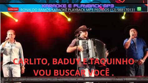 Karaok A Voz Carlito Baduy E Taquinho Vou Buscar Voc Youtube