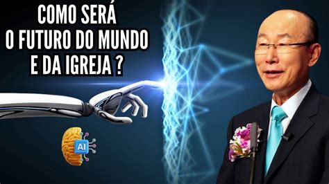 David Paul Yonggi Cho Como Ser O Futuro Do Mundo E Da Igreja Em