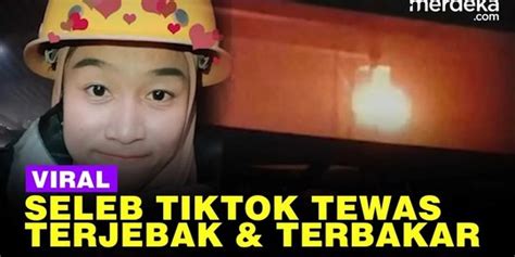 Video Kronologi Seleb Tiktok Tewas Terbakar Sempat Live Sebelum