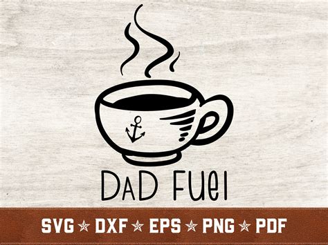 Dad Fuel SVG Coffee Svg Father SVG Dxf Eps Png Pdf Vector Etsy