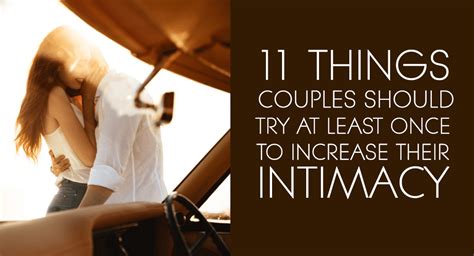 11 Things Couples Should Try At Least Once To Increase Their Intimacy