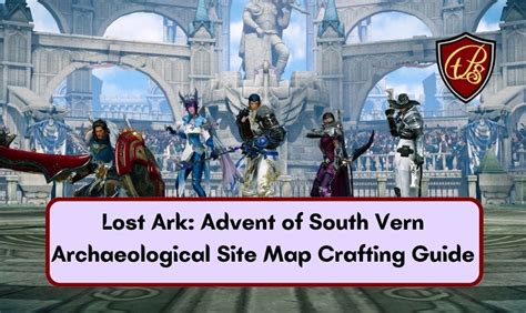 Lost Ark Advent Of South Vern Archaeological Site Map Crafting Guide