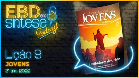 EBD em Síntese Podcast LIÇÃO 9 Jovens Quem segue a Cristo aprende