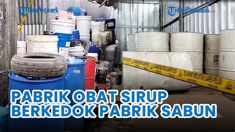 Pabrik Obat Sirup Anak Yang Digerebek Bpom Di Tapos Berkedok Pabrik