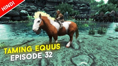 Ark Survival Evolved Mobile Taming Equus With Bharosa Gang Ep 32