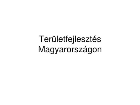 PPT Területfejlesztés Magyarországon PowerPoint Presentation free