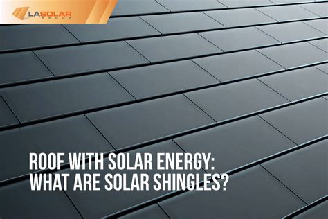 Roof With Solar Energy | Solar Shingles | LA Solar Group