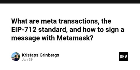 What Are Meta Transactions The EIP 712 Standard And How To Sign A