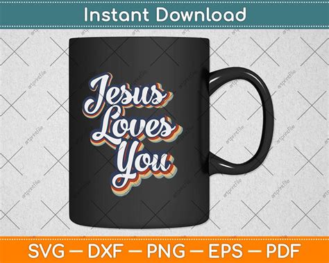 Jesus Loves You Retro Vintage Style Graphic Design Svg Cutting File Artprintfile