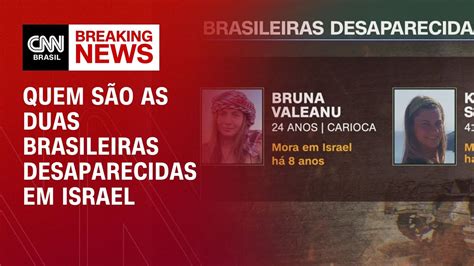 Quem S O As Duas Brasileiras Desaparecidas Em Israel Live Cnn Youtube