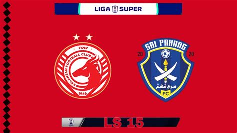 LIGA SUPER 2023 KELANTAN FC Vs SRI PAHANG FC Game PC YouTube