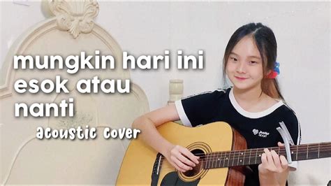 Mungkin Hari Ini Esok Atau Nanti Anneth Acoustic Cover Nadine