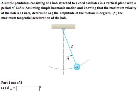 Solved A Simple Pendulum Consisting Of A Bob Attached To A Chegg