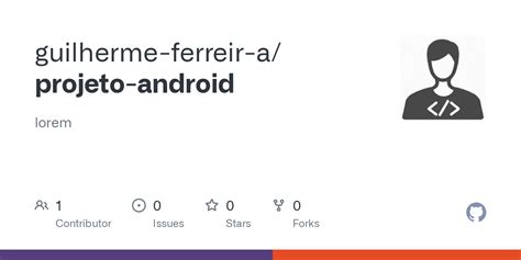 GitHub Guilherme Ferreir A Projeto Android Lorem