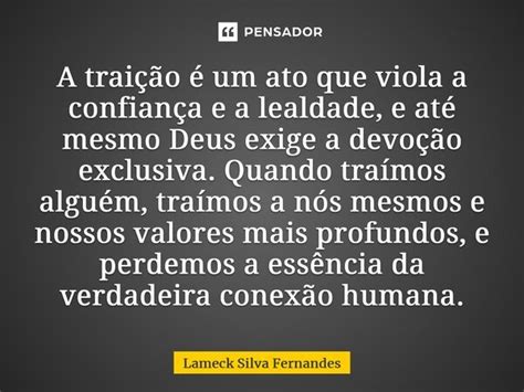 ⁠a Traição é Um Ato Que Viola A Lameck Silva Fernandes Pensador