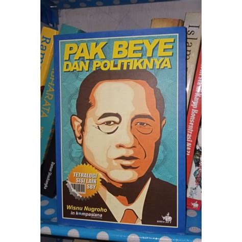 Jual Pak Beye Dan Politiknya Wisnu Nugroho Buku Bekas Original