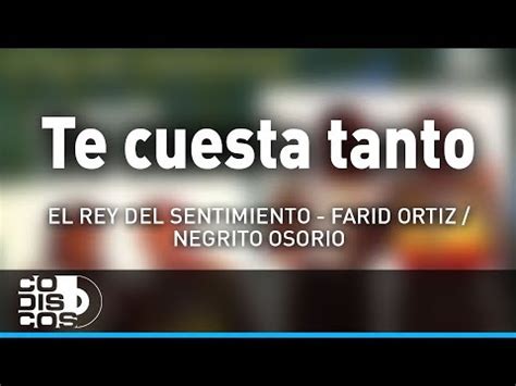 Te Cuesta Tanto Farid Ortiz Y El Negrito Osorio Audio Youtube