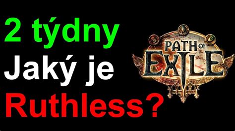 Moje Zku Enosti S Ruthless Po T Dnech Path Of Exile K