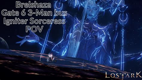 Lost Ark Brelshaza Gate 6 Full AFK 3 Man Bus Igniter Sorceress YouTube