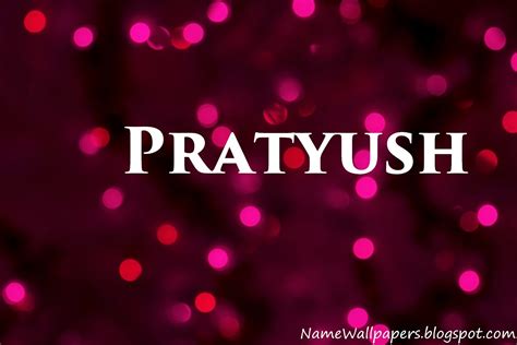 Pratyush Name Wallpapers Pratyush ~ Name Wallpaper Urdu Name Meaning ...