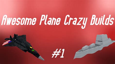 Awesome Plane Crazy Builds 1 Youtube